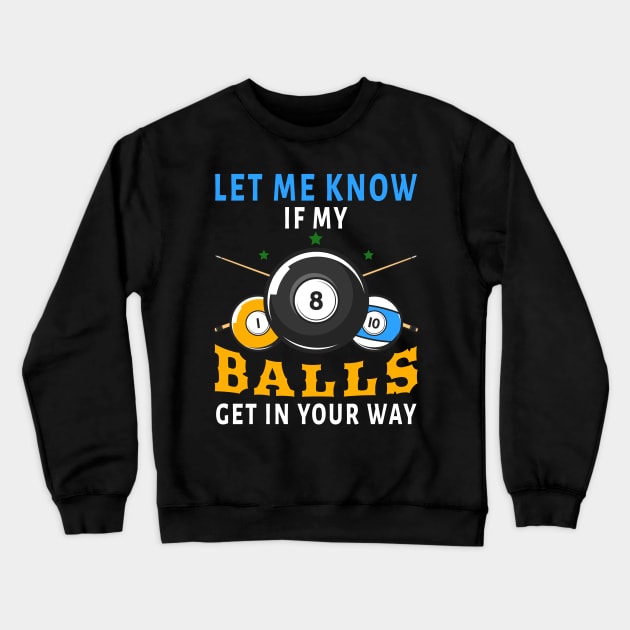 Let Me Know If My Balls Get In Your Way Crewneck Sweatshirt by NatalitaJK